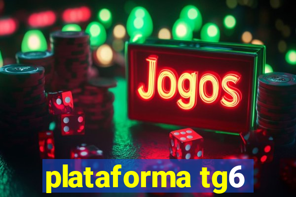 plataforma tg6